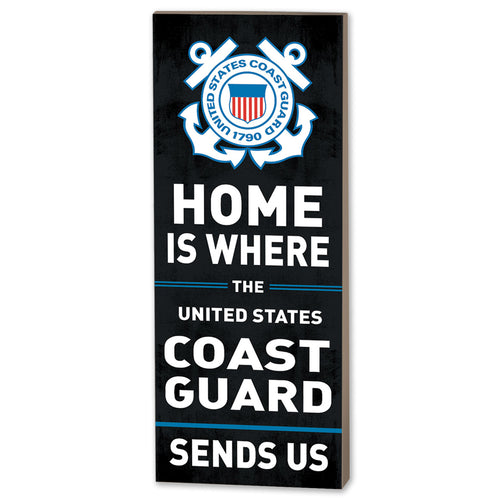 Coast Guard Home Is Where U.S. Coast Guard Sends Us Wood Plaque (7x18)*